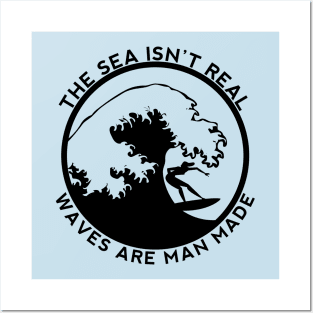 The Sea Is Not Real - Say No To Sea - Waves Are Man Made - Funny Conspiracy theory Posters and Art